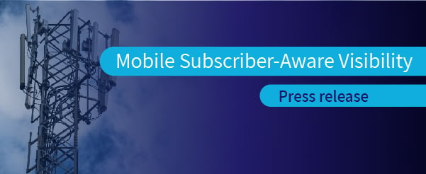 Mobile Subscriber-Aware Visibility-03-1