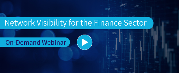 Webinar Network Visibility for the Finance Sector Webinar