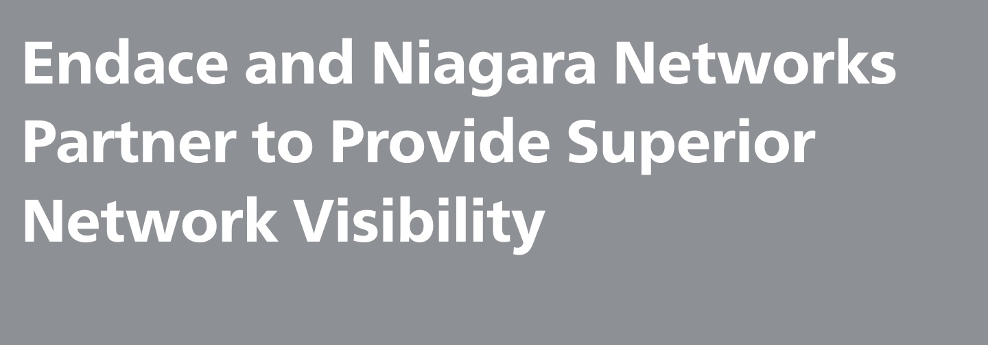 Endace and Niagara Networks Partner to Provide Superior Network Visibility